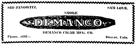 This advertisement for Demanco cigars sold by Sid Janowitz and Sam Love appeared in the May 14, 1919 edition of the Denver Jewish News.